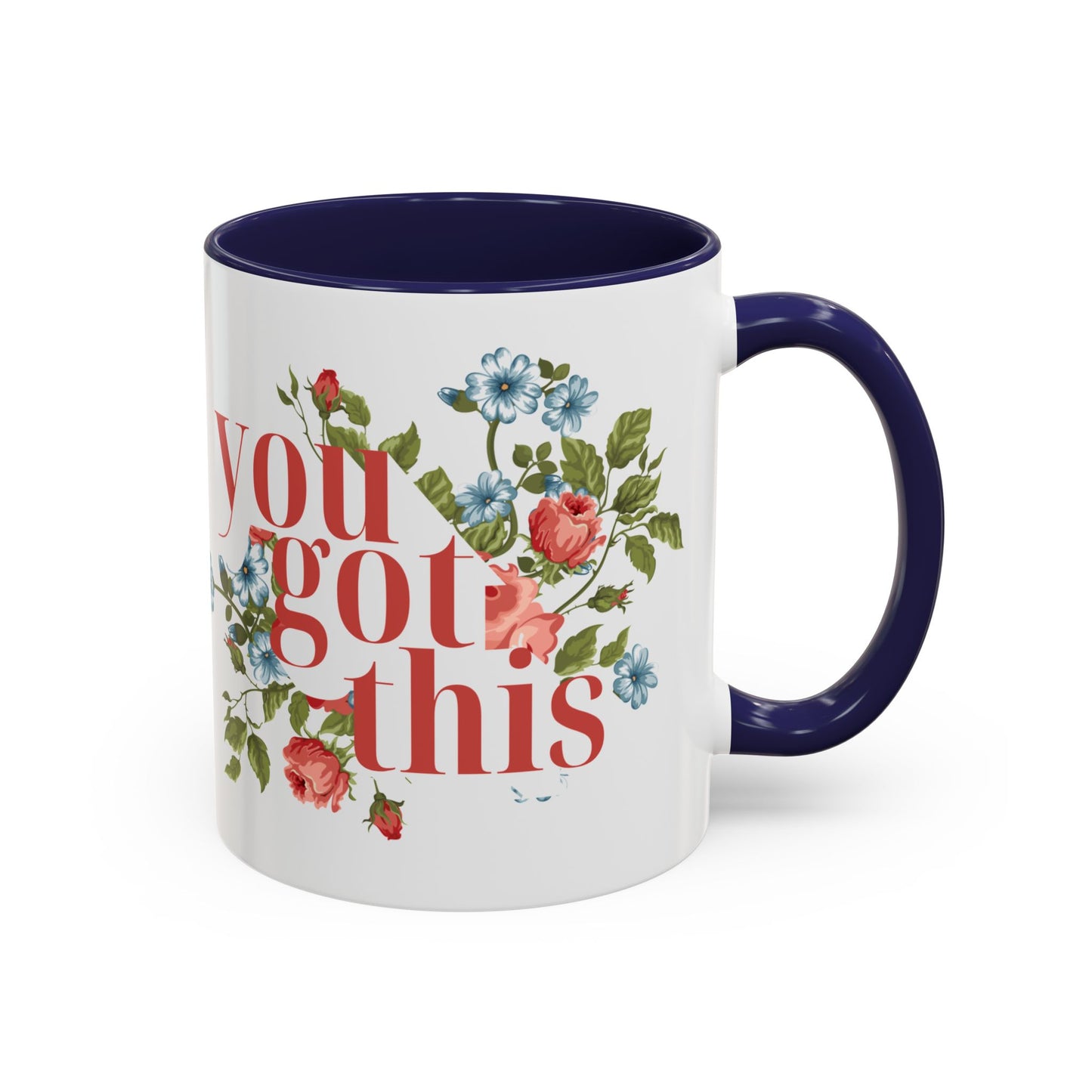 You Got This Floral Coffee Mug - 11oz & 15oz, Inspirational Gift for Friends