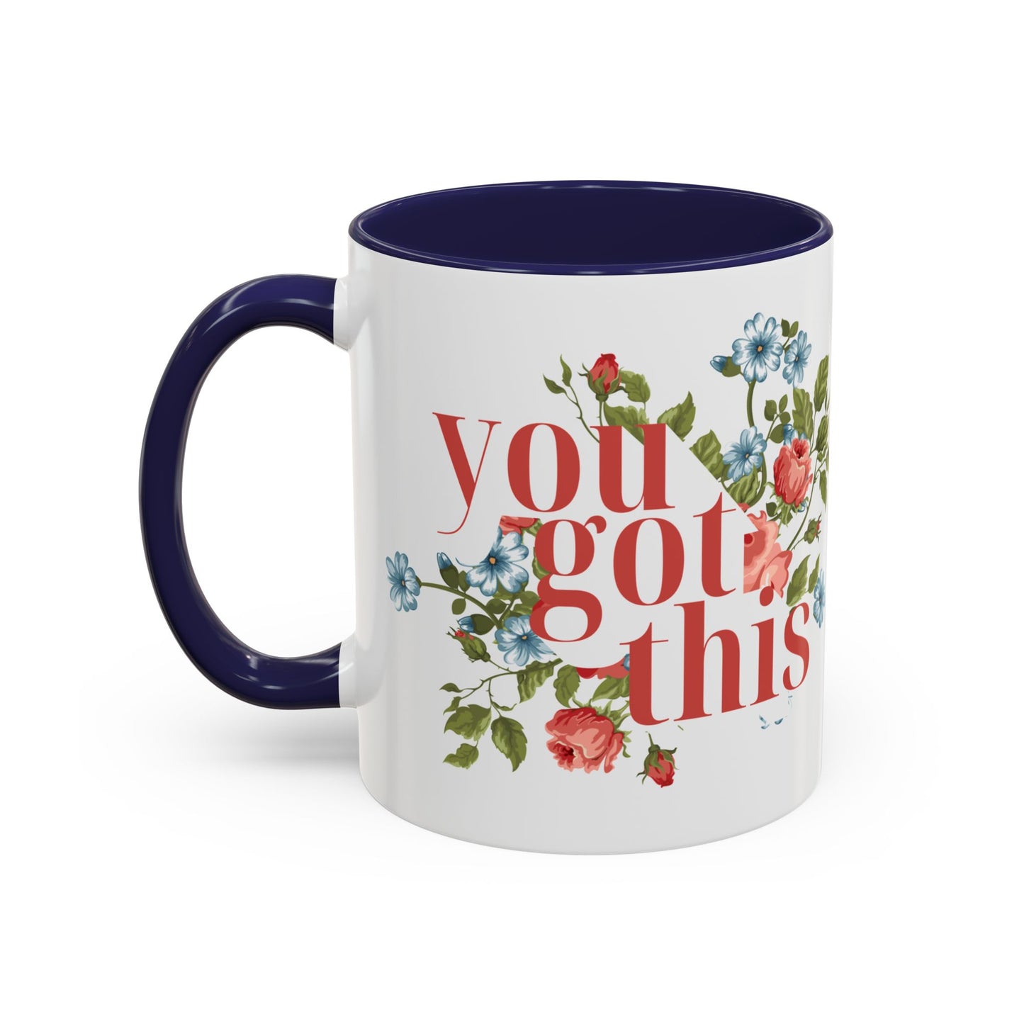 You Got This Floral Coffee Mug - 11oz & 15oz, Inspirational Gift for Friends